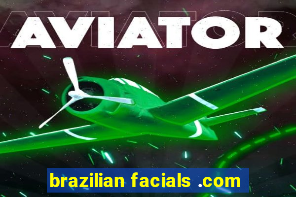 brazilian facials .com